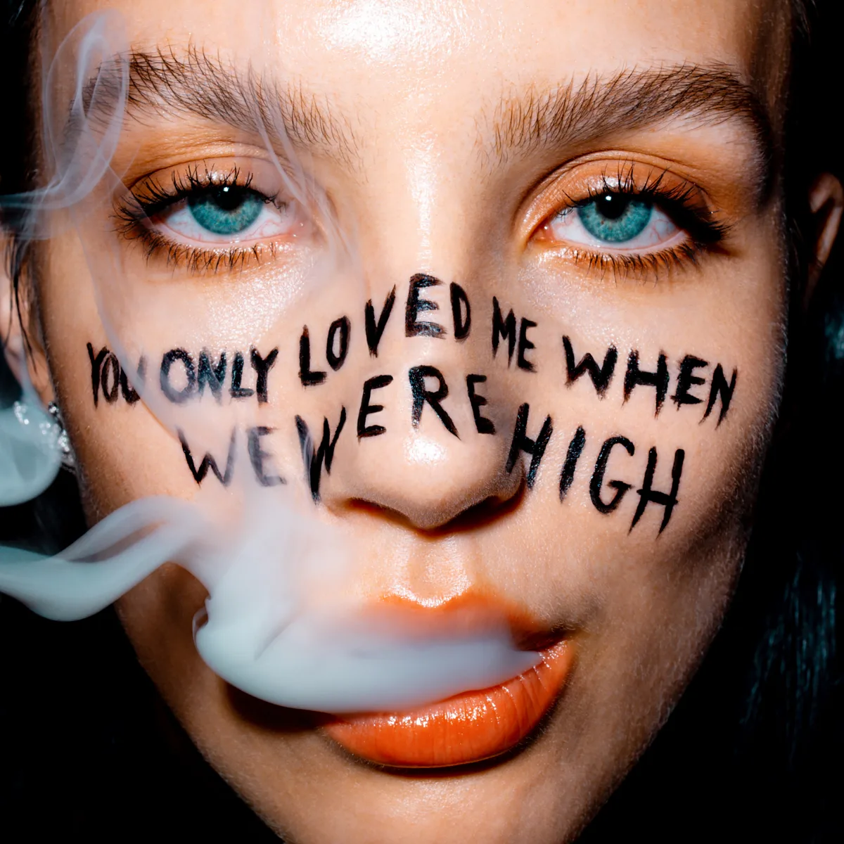 „You Only Loved Me When We Were High“