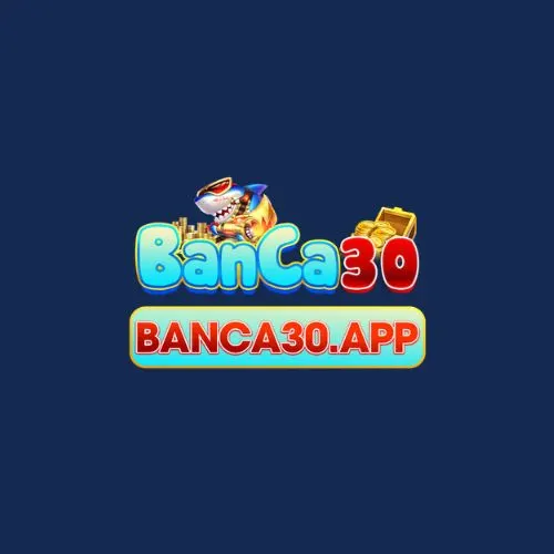 Banca30 | Đấu Trường Săn Cá Online Chất Lượng, Đẳng Cấp Quốc Tế!