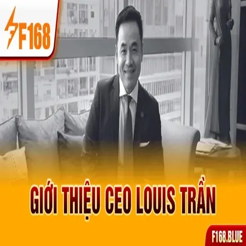 CEO F168 Louis Trần