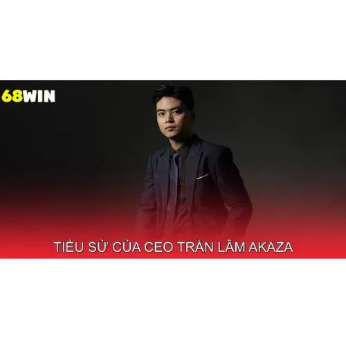 CEO Trần Lâm Akaza