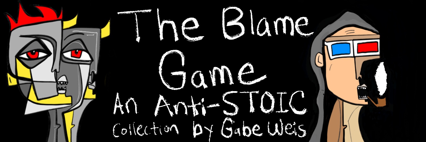 The Blame Game an Anti-Stoic Collection by Gabe Weis