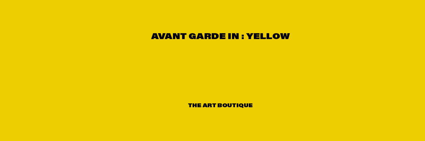 AVANT GARDE IN YELLOW