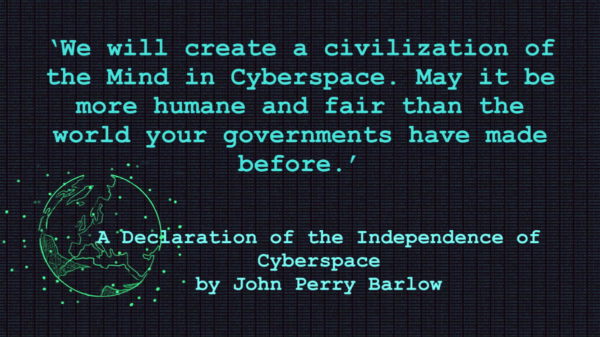 A Declaration of the Independence of Cybersapce